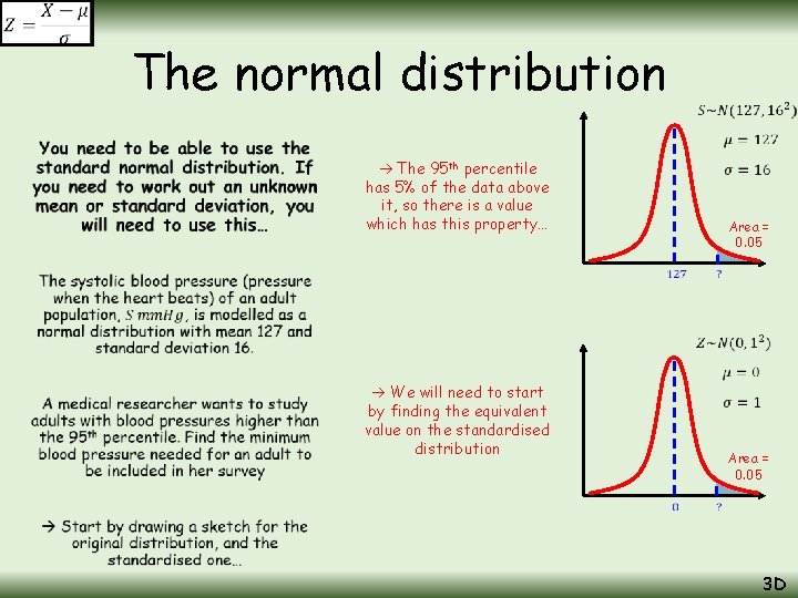 The normal distribution • The 95 th percentile has 5% of the data above The normal distribution • The 95 th percentile has 5% of the data above