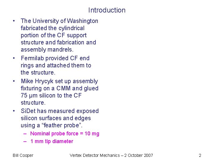 Introduction • The University of Washington fabricated the cylindrical portion of the CF support