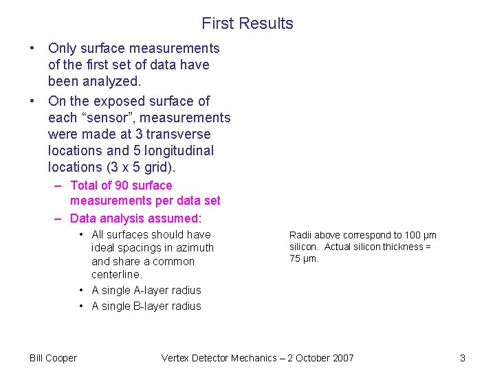 First Results • Only surface measurements of the first set of data have been