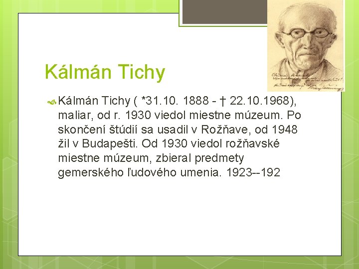 Kálmán Tichy ( *31. 10. 1888 - † 22. 10. 1968), maliar, od r.