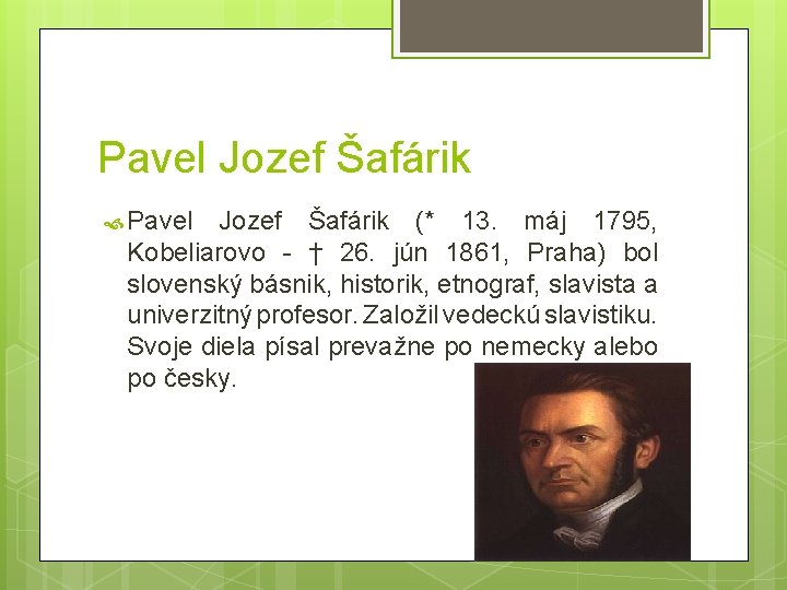 Pavel Jozef Šafárik (* 13. máj 1795, Kobeliarovo - † 26. jún 1861, Praha)