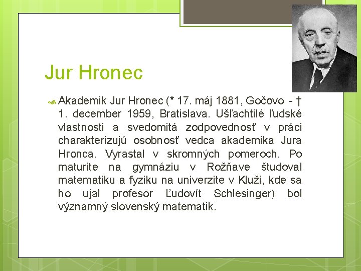 Jur Hronec Akademik Jur Hronec (* 17. máj 1881, Gočovo - † 1. december