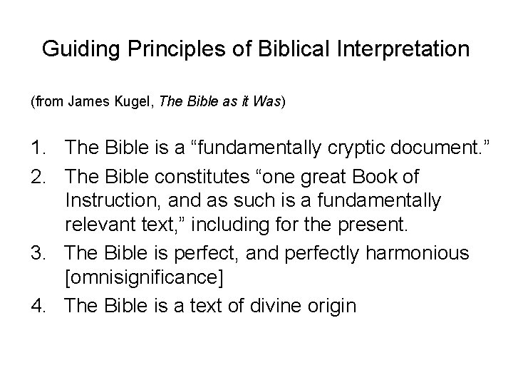 Guiding Principles of Biblical Interpretation (from James Kugel, The Bible as it Was) 1.