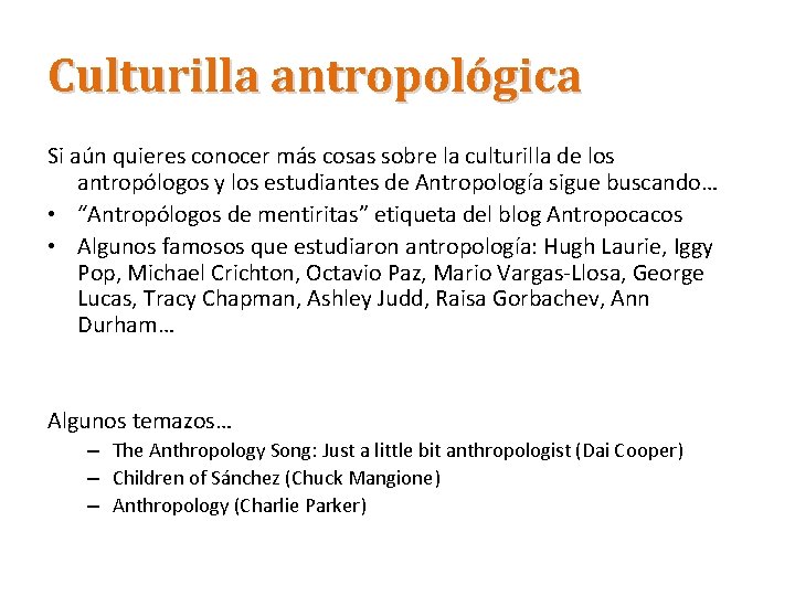 Culturilla antropológica Si aún quieres conocer más cosas sobre la culturilla de los antropólogos