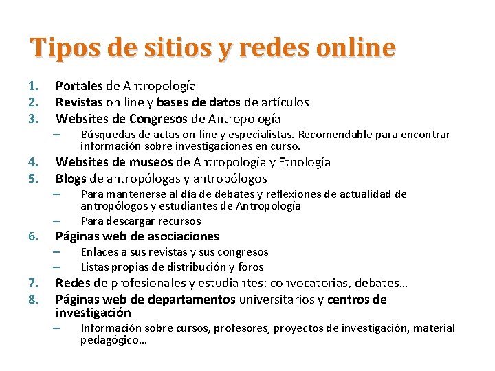 Tipos de sitios y redes online 1. 2. 3. 4. 5. Portales de Antropología