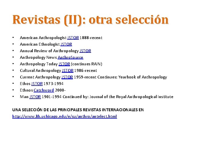 Revistas (II): otra selección • • • American Anthropologist JSTOR 1888 -recent American Ethnologist