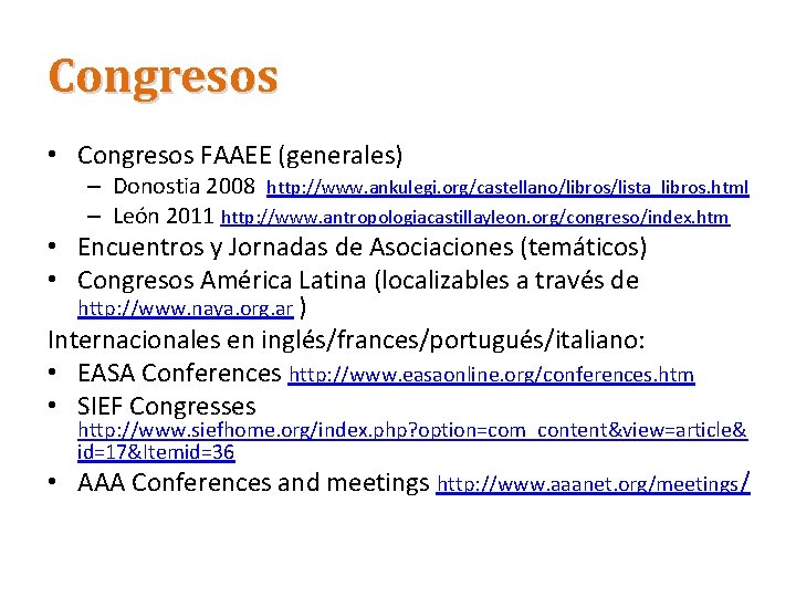 Congresos • Congresos FAAEE (generales) – Donostia 2008 http: //www. ankulegi. org/castellano/libros/lista_libros. html –