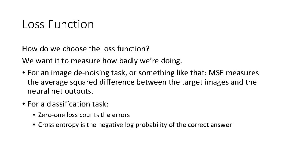 Loss Function How do we choose the loss function? We want it to measure