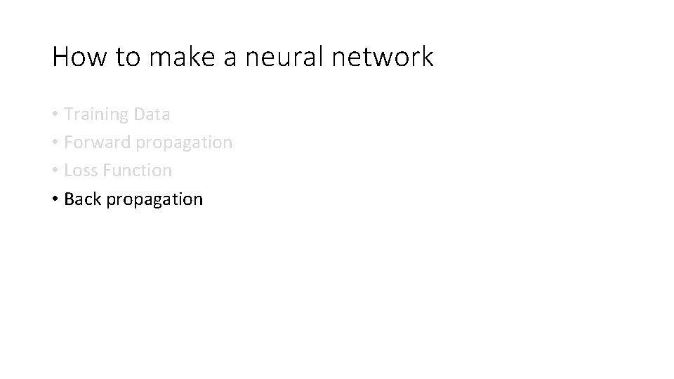 How to make a neural network • Training Data • Forward propagation • Loss