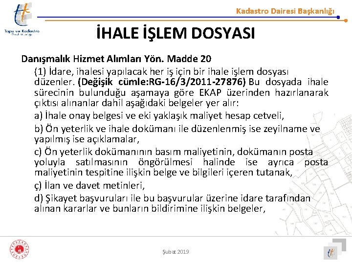 Kadastro Dairesi Başkanlığı İHALE İŞLEM DOSYASI Danışmalık Hizmet Alımları Yön. Madde 20 (1) İdare,