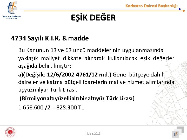 Kadastro Dairesi Başkanlığı EŞİK DEĞER 4734 Sayılı K. İ. K. 8. madde Bu Kanunun