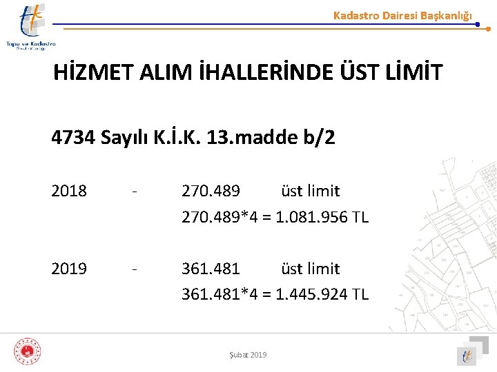 Kadastro Dairesi Başkanlığı HİZMET ALIM İHALLERİNDE ÜST LİMİT 4734 Sayılı K. İ. K. 13.