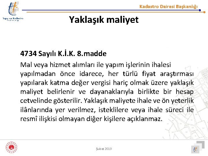 Kadastro Dairesi Başkanlığı Yaklaşık maliyet 4734 Sayılı K. İ. K. 8. madde Mal veya