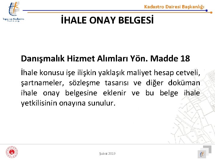 Kadastro Dairesi Başkanlığı İHALE ONAY BELGESİ Danışmalık Hizmet Alımları Yön. Madde 18 İhale konusu