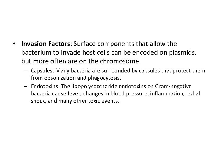  • Invasion Factors: Surface components that allow the bacterium to invade host cells