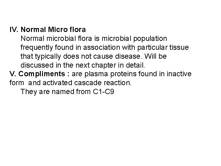 IV. Normal Micro flora Normal microbial flora is microbial population frequently found in association