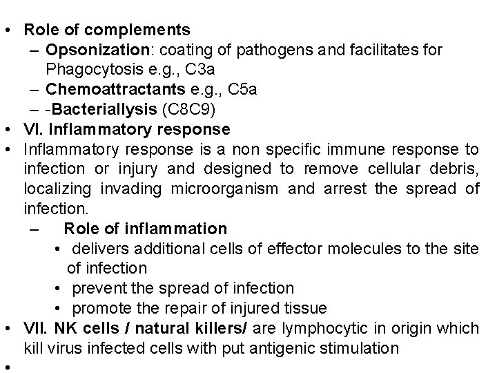  • Role of complements – Opsonization: coating of pathogens and facilitates for Phagocytosis