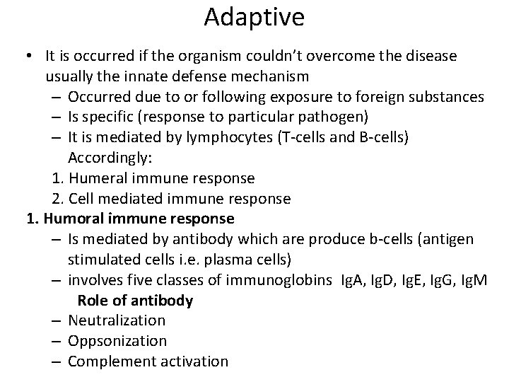Adaptive • It is occurred if the organism couldn’t overcome the disease usually the