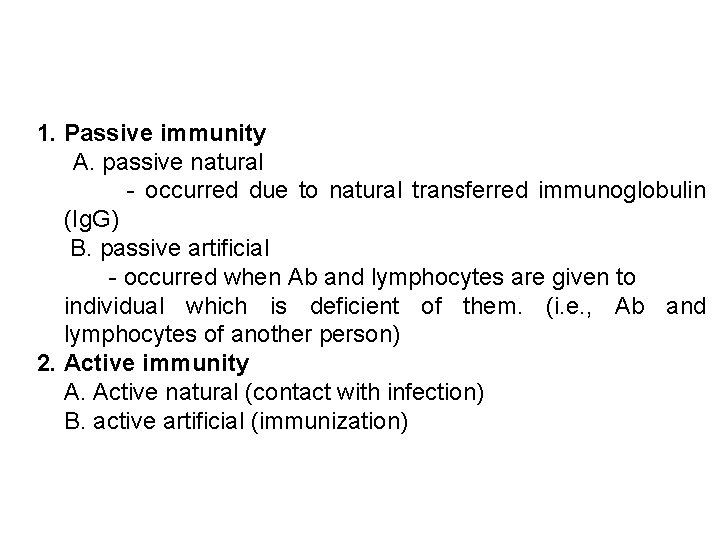 1. Passive immunity A. passive natural - occurred due to natural transferred immunoglobulin (Ig.