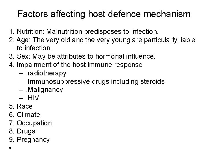 Factors affecting host defence mechanism 1. Nutrition: Malnutrition predisposes to infection. 2. Age: The