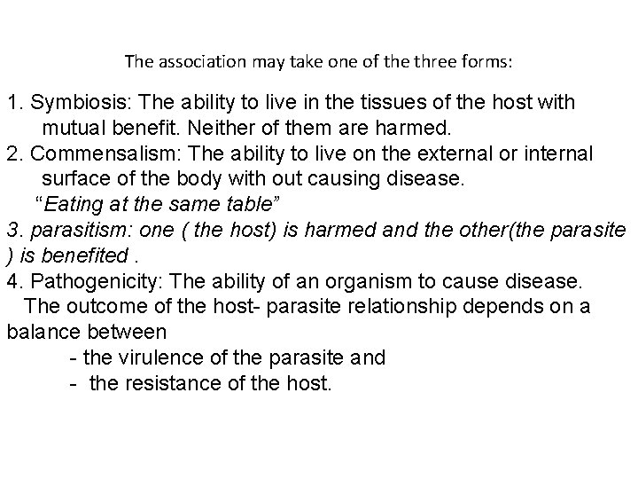 The association may take one of the three forms: 1. Symbiosis: The ability to