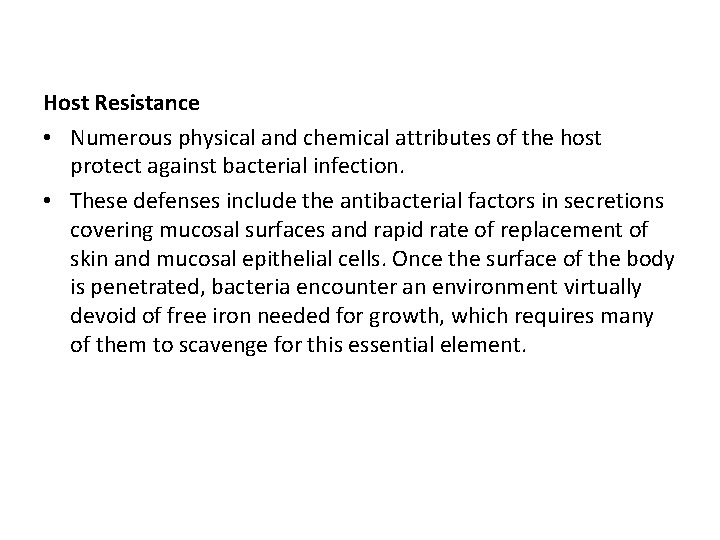 Host Resistance • Numerous physical and chemical attributes of the host protect against bacterial