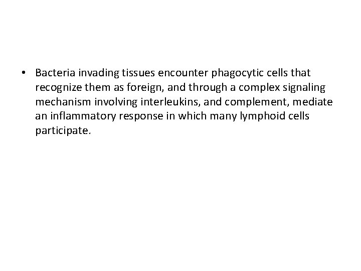  • Bacteria invading tissues encounter phagocytic cells that recognize them as foreign, and