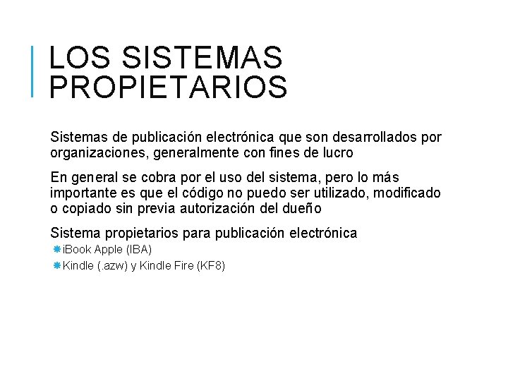 LOS SISTEMAS PROPIETARIOS Sistemas de publicación electrónica que son desarrollados por organizaciones, generalmente con