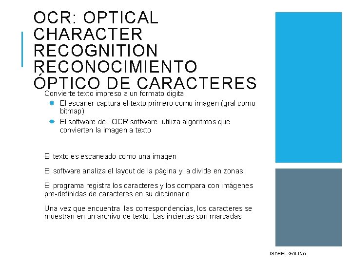 OCR: OPTICAL CHARACTER RECOGNITION RECONOCIMIENTO ÓPTICO DE CARACTERES Convierte texto impreso a un formato