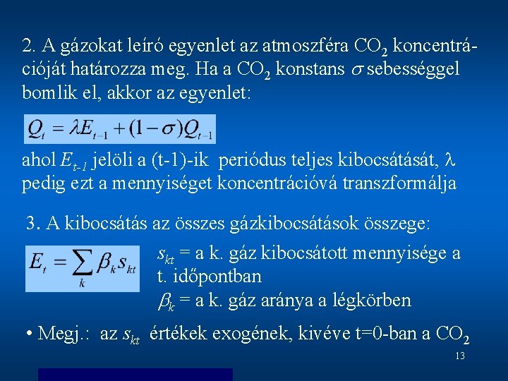 2. A gázokat leíró egyenlet az atmoszféra CO 2 koncentrációját határozza meg. Ha a