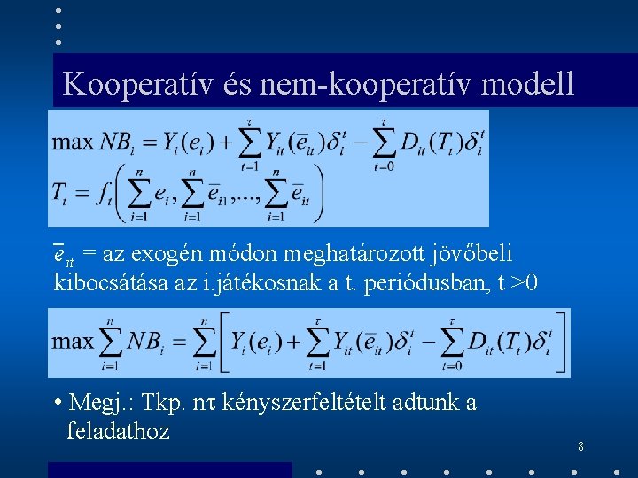 Kooperatív és nem-kooperatív modell eit = az exogén módon meghatározott jövőbeli kibocsátása az i.