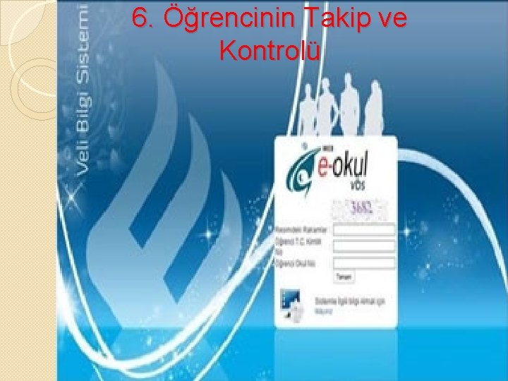 6. Öğrencinin Takip ve Kontrolü 