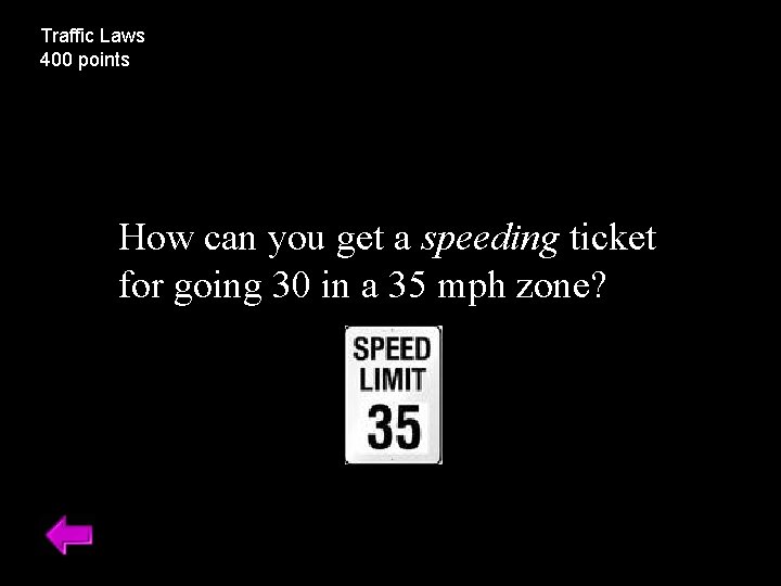 Traffic Laws 400 points How can you get a speeding ticket for going 30