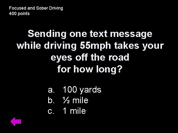 Focused and Sober Driving 400 points Sending one text message while driving 55 mph