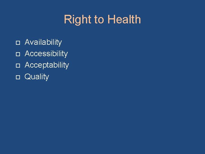 Right to Health Availability Accessibility Acceptability Quality 