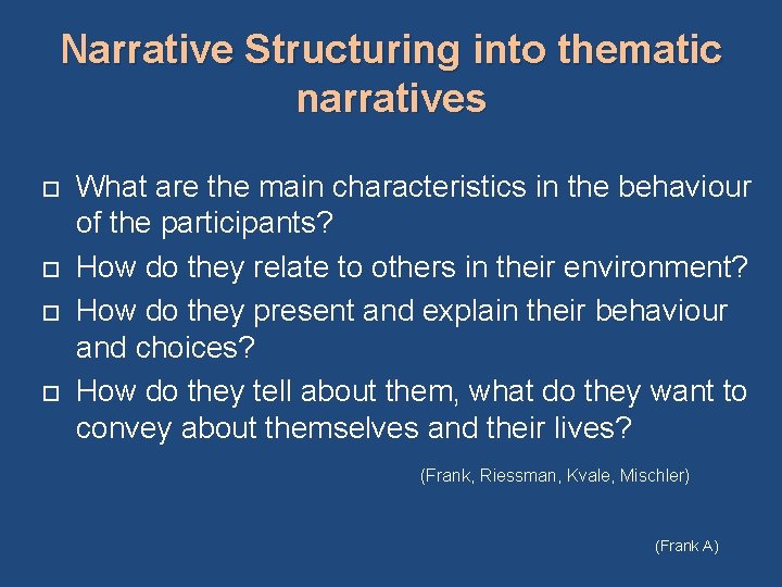 Narrative Structuring into thematic narratives What are the main characteristics in the behaviour of