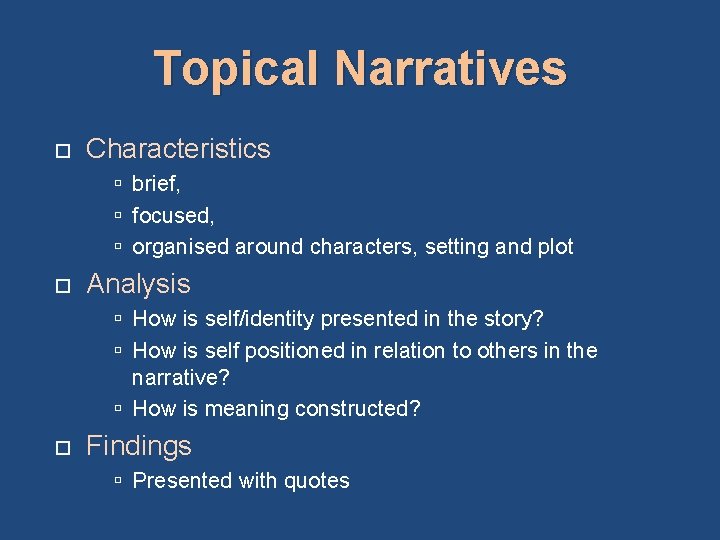 Topical Narratives Characteristics brief, focused, organised around characters, setting and plot Analysis How is