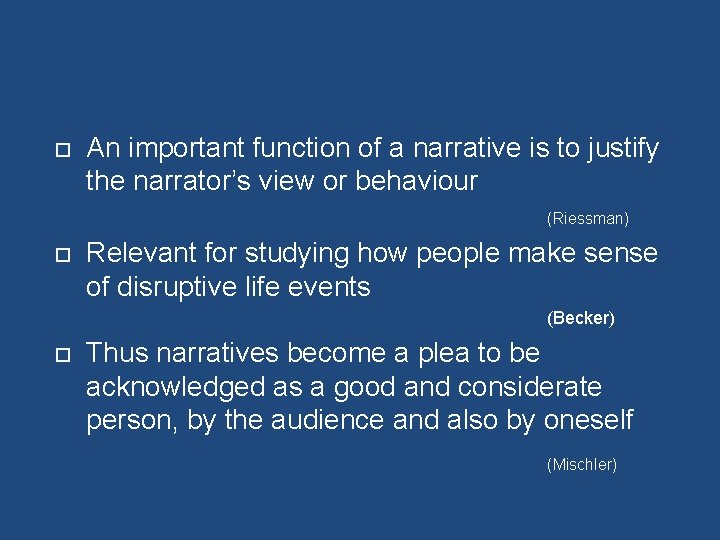  An important function of a narrative is to justify the narrator’s view or
