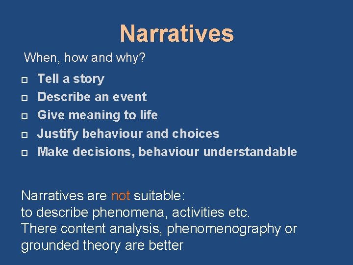 Narratives When, how and why? Tell a story Describe an event Give meaning to