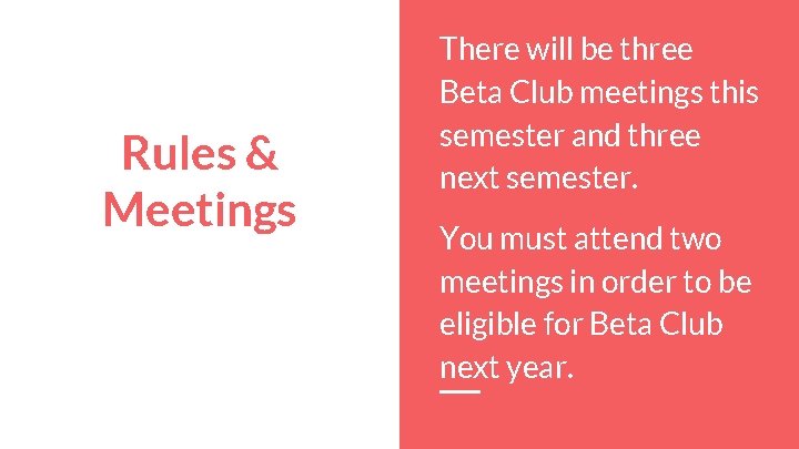 Rules & Meetings There will be three Beta Club meetings this semester and three