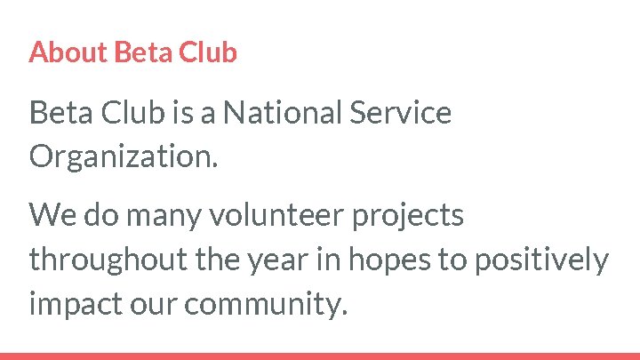 About Beta Club is a National Service Organization. We do many volunteer projects throughout