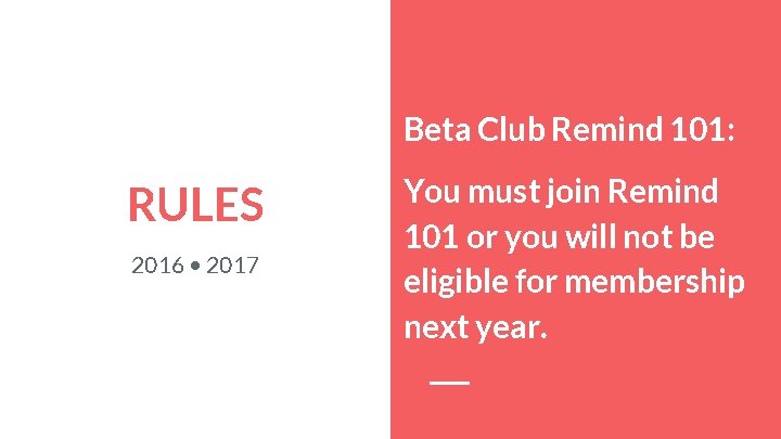 Beta Club Remind 101: RULES 2016 • 2017 You must join Remind 101 or