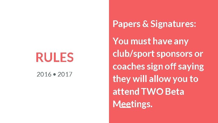 Papers & Signatures: RULES 2016 • 2017 You must have any club/sport sponsors or