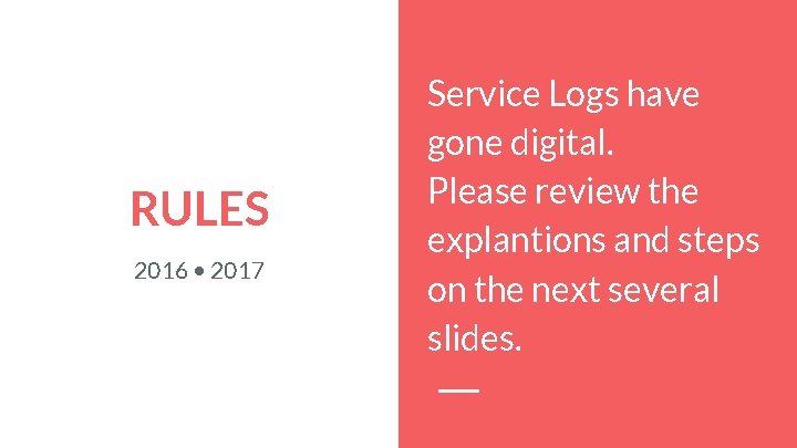 RULES 2016 • 2017 Service Logs have gone digital. Please review the explantions and