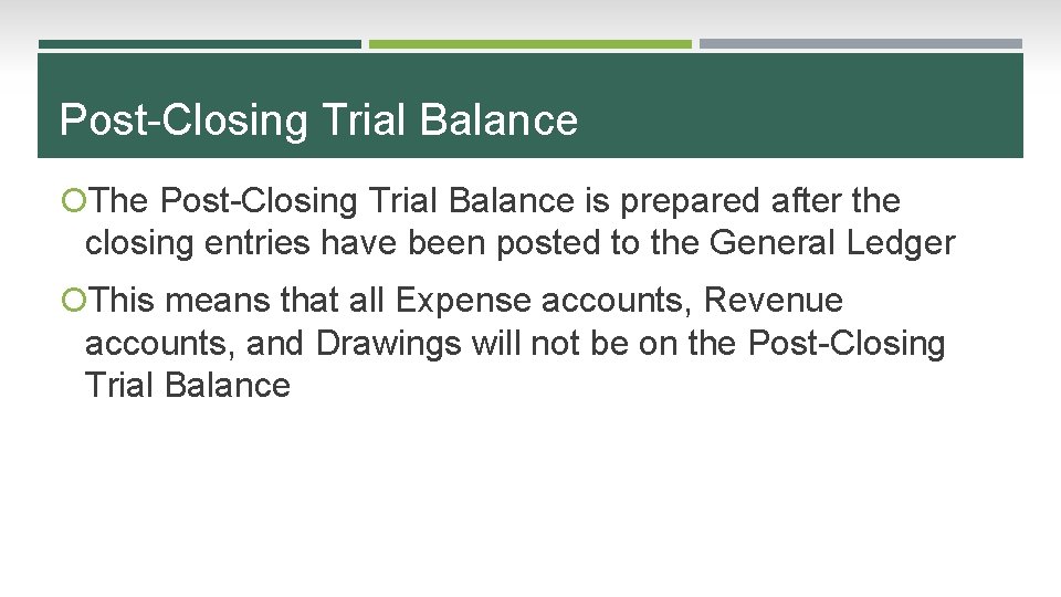 Post-Closing Trial Balance The Post-Closing Trial Balance is prepared after the closing entries have