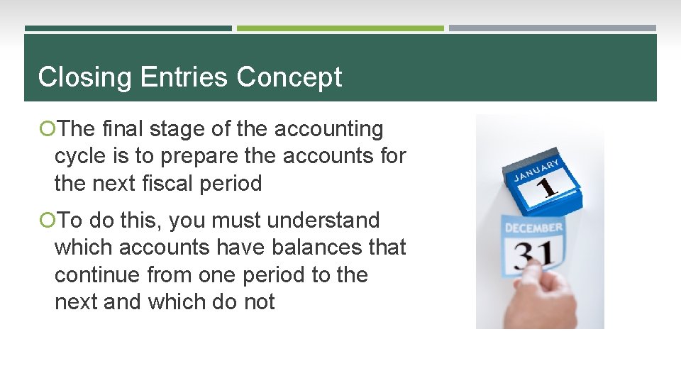 Closing Entries Concept The final stage of the accounting cycle is to prepare the