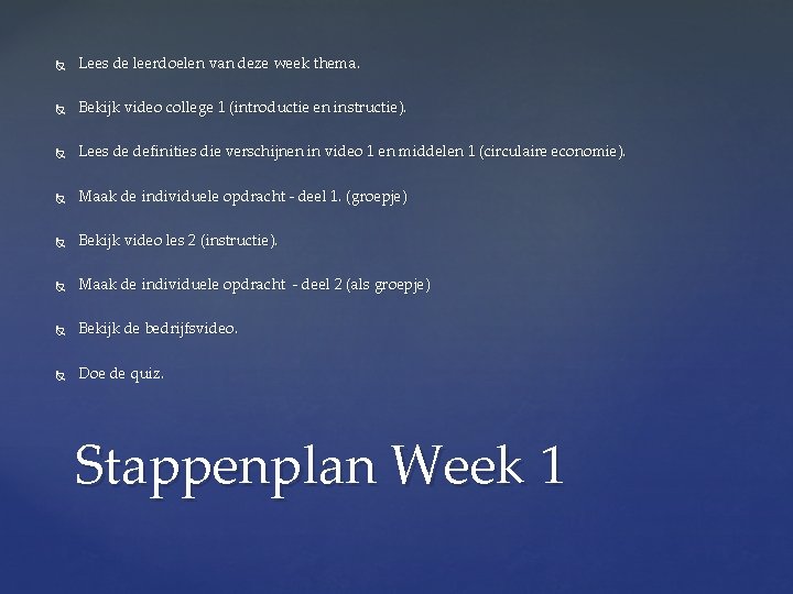  Lees de leerdoelen van deze week thema. Bekijk video college 1 (introductie en