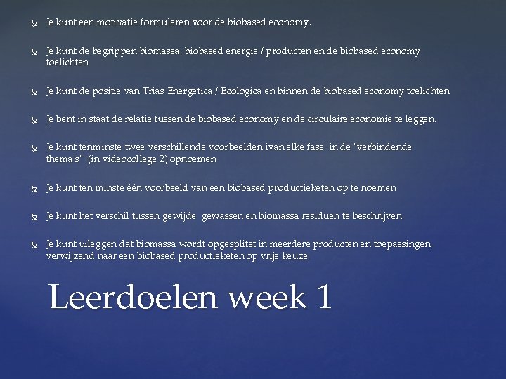  Je kunt een motivatie formuleren voor de biobased economy. Je kunt de begrippen