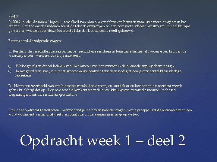 deel 2 In 2006 , onder de naam " logen " , was Shell