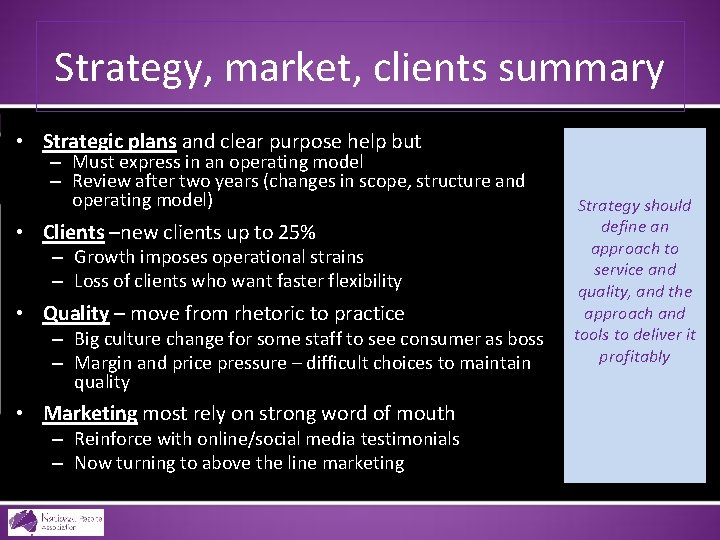 Strategy, market, clients summary • Strategic plans and clear purpose help but – Must